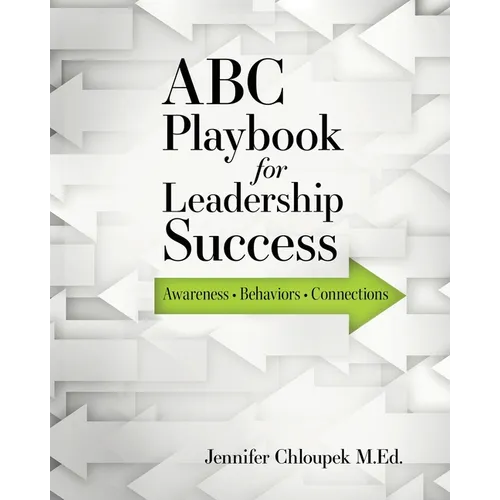 ABC Playbook for Leadership Success: Awareness, Behaviors, Connections