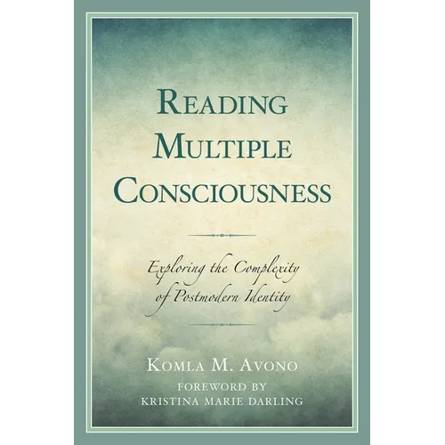 Reading Multiple Consciousness: Exploring the Complexity of Postmodern Identity