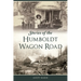 Stories of the Humboldt Wagon Road