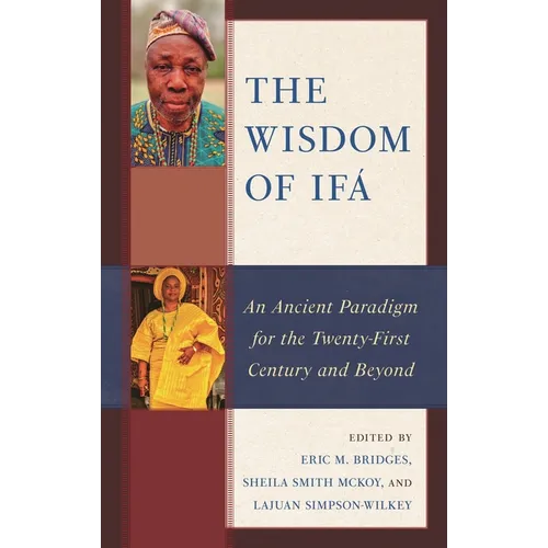 The Wisdom of Ifá: An Ancient Paradigm for the Twenty-First Century and Beyond