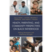 Health, Parenting, and Community Perspectives on Black Fatherhood: Defying Stereotypes and Amplifying Strengths