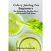 Celery Juicing for Beginners: The Solution for Healthy Liver and General well-being