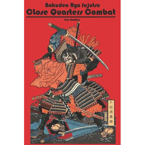 Bokuden Ryu Jujutsu: Close Quarters Combat