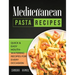 Mediterranean Pizza and Bread Recipes: The Best Recipes and Secrets To Master The Art Of Italian Pizza and Bread Making