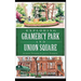 Exploring Gramercy Park and Union Square