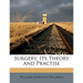 Surgery, Its Theory and Practise