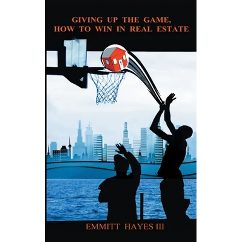 Giving up the Game: How to Win in Real Estate