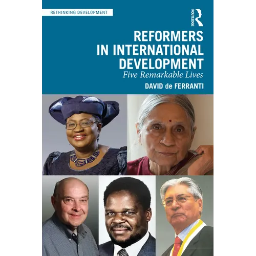 Reformers in International Development: Five Remarkable Lives