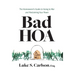 Bad HOA: The Homeowner's Guide to Going to War and Reclaiming Your Power