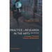 Practice as Research in the Arts (and Beyond): Principles, Processes, Contexts, Achievements