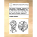 The History of Fluxions, Shewing in a Compendious Manner the First Rise Of, and Various Improvements Made in That Incomparable Method. by (the Late) M