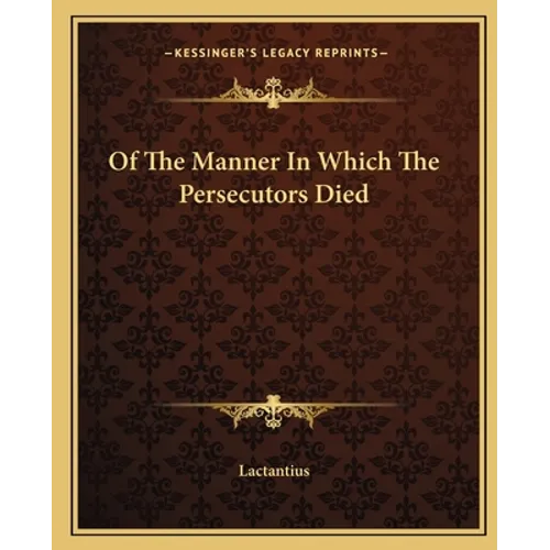 Of The Manner In Which The Persecutors Died