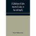 A Collection Of Latin Maxims & Rules, In Law And Equity, Selected From The Most Eminent Authors, On The Civil, Canon, Feudal, English And Scots Law, W