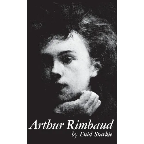 Arthur Rimbaud: A Biography