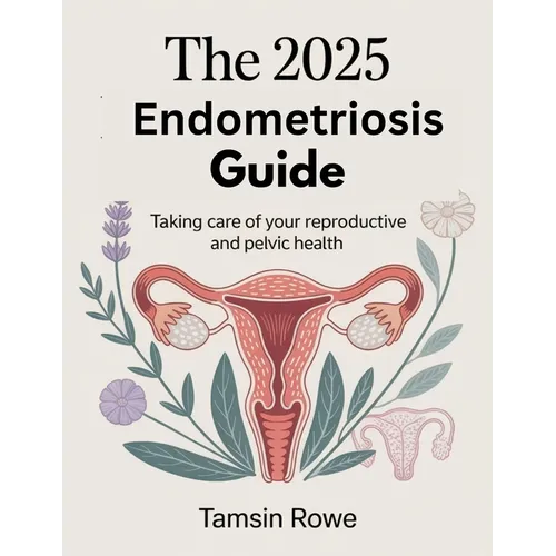 The 2025 Endometriosis Guide: Taking control of your reproductive and pelvic health