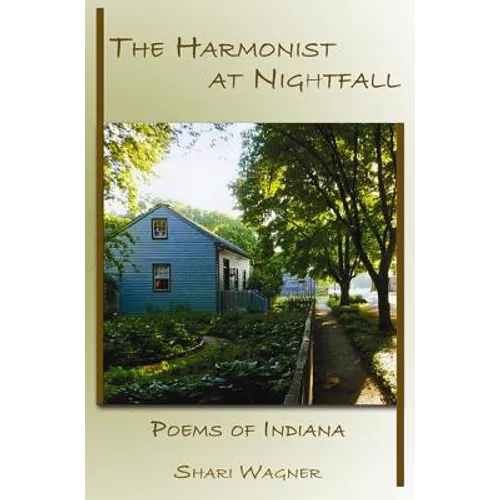 The Harmonist at Nightfall: Poems of Indiana