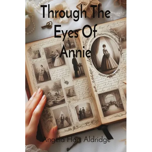 Through The Eyes Of Annie: Pages Of The Past