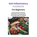 Anti-Inflammatory Diet for Beginners: Anti-Inflammatory Diet for Beginners, one, two, Mediterranean Diet, Recipes, nutritional information, plant base
