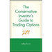 The Conservative Investor's Guide to Trading Options