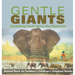 Gentle Giants - Edutaining Facts about the Elephants - Animal Book for Toddlers Children's Elephant Books