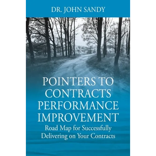 Pointers to Contracts Performance Improvement: Road Map for Successfully Delivering on Your Contracts