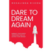 Dare To Dream Again: Embrace Your Worth, Transform Your Life, Achieve Your Dreams