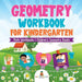 Geometry Workbook for Kindergarten - Math Workbooks Children's Geometry Books
