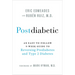 Postdiabetic: An Easy-To-Follow 9-Week Guide to Reversing Prediabetes and Type 2 Diabetes