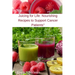Juicing for Life: Nourishing Recipes to Support Cancer Patients"