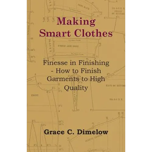 Making Smart Clothes: Finesse in Finishing - How to Finish Garments to High Quality