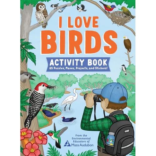 I Love Birds Activity Book: 65 Puzzles, Mazes, Projects, and Stickers!