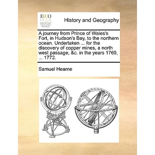 A journey from Prince of Wales's Fort, in Hudson's Bay, to the northern ocean. Undertaken ... for the discovery of copper mines, a north west passage,