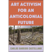 Art Activism for an Anticolonial Future