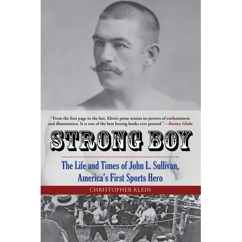 Strong Boy: The Life and Times of John L. Sullivan, America's First Sports Hero