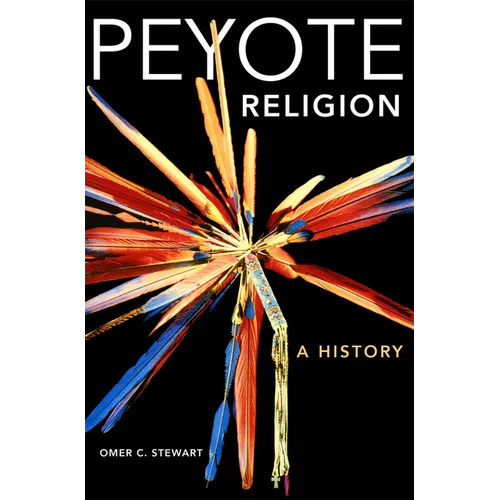 Peyote Religion: A History Volume 181