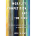 Morality, Competition, and the Firm: The Market Failures Approach to Business Ethics
