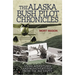 Alaska Bush Pilot Chronicles: More Adventures and Misadventures from the Big Empty