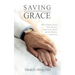 Saving Grace: What Patients Teach Their Doctors about Life, Death, and the Balance in Between