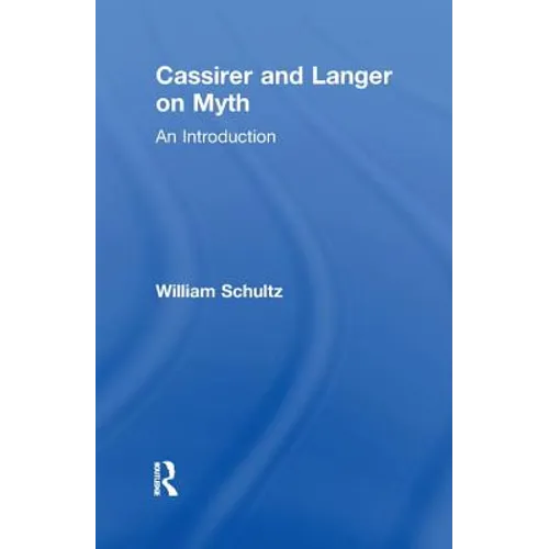 Cassirer and Langer on Myth: An Introduction