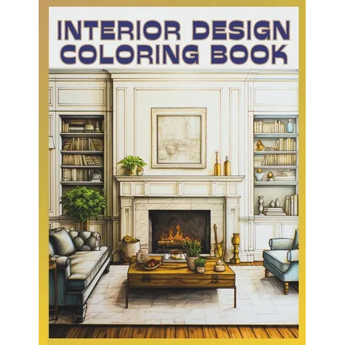 Interior Design Coloring Book: 50 Beautiful Illustrations to Color for Adults & Teens