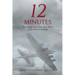 12 Minutes: The Untold Story of the Ghost Plane at The Battle of the Bulge