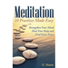Meditation: 10 Practices Made Easy: Strengthen Your Mind, Heal Your Body and Find Inner Peace