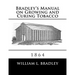 Bradley's Manual on Growing and Curing Tobacco: 1864