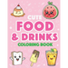 Cute Food and Drinks Coloring Book: More than 50 Fun Food and Drink Themed Coloring Pages For All Ages: