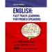 English: Fast Track Learning For French Speakers: The 1000 most used English words with 3.000 phrase examples