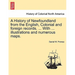 A History of Newfoundland from the English, Colonial and foreign records. ... With ... illustrations and numerous maps.