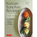 Korean Banchan Recipes: 100 Authentic Side Dishes from Japchae and Jeon to Kimchi and Namul