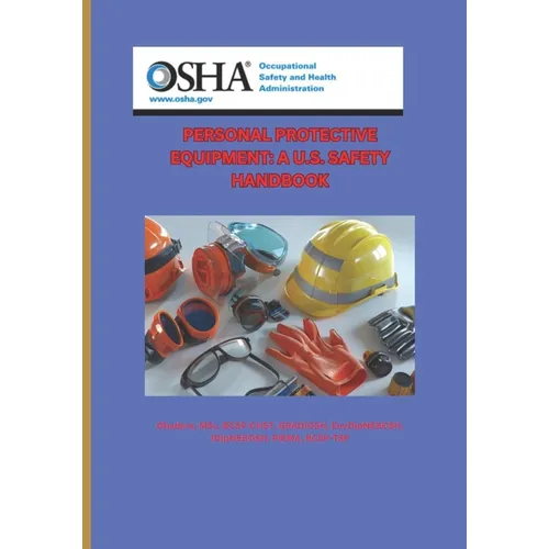 Personal Protective Equipment: A U.S. Safety Handbook.