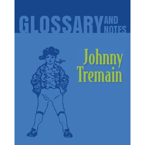 Johnny Tremain Glossary and Notes: Johnny Tremain