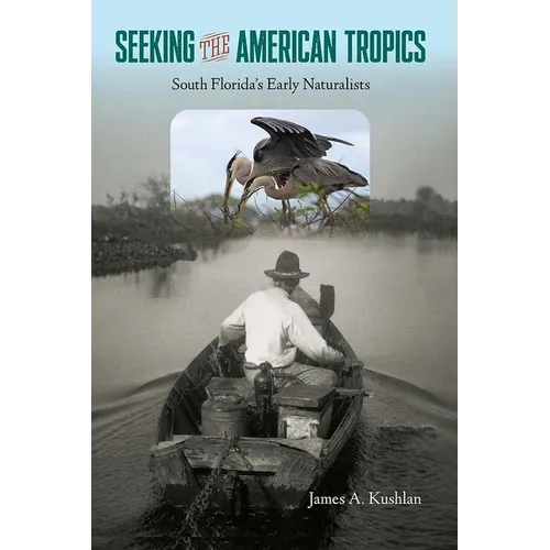 Seeking the American Tropics: South Florida's Early Naturalists